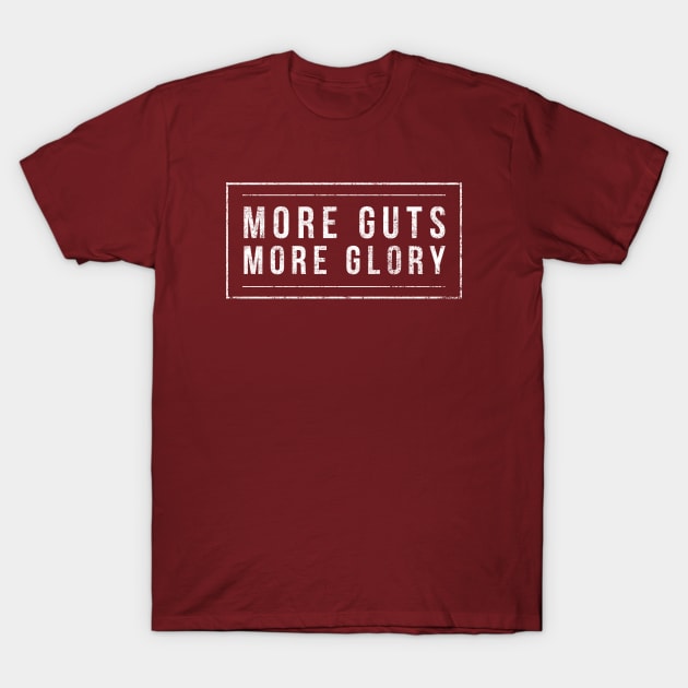 More Guts, More Glory T-Shirt by FlashMac